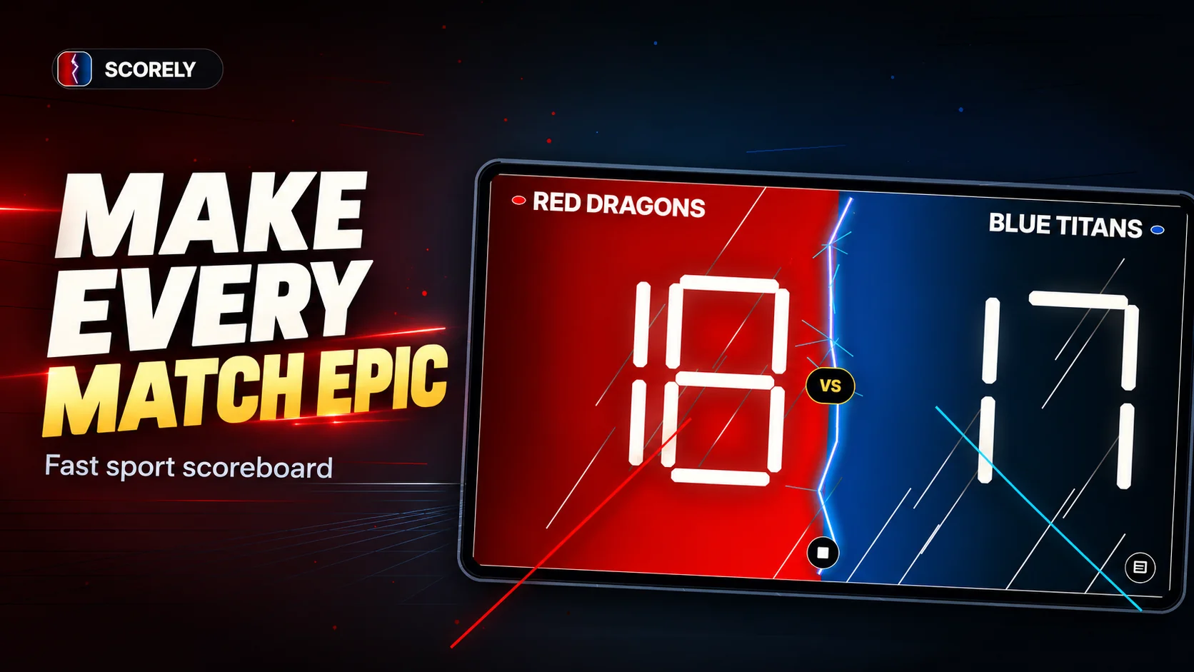 Make every match epic: Scorely's large red and blue score display.